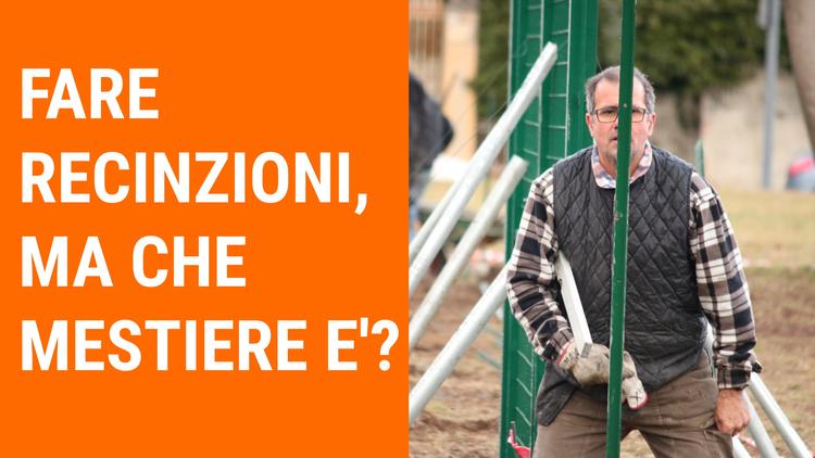 Fare recinzioni... ma che mestiere è?