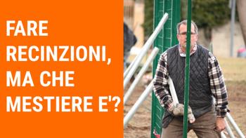 Fare recinzioni... ma che mestiere è?